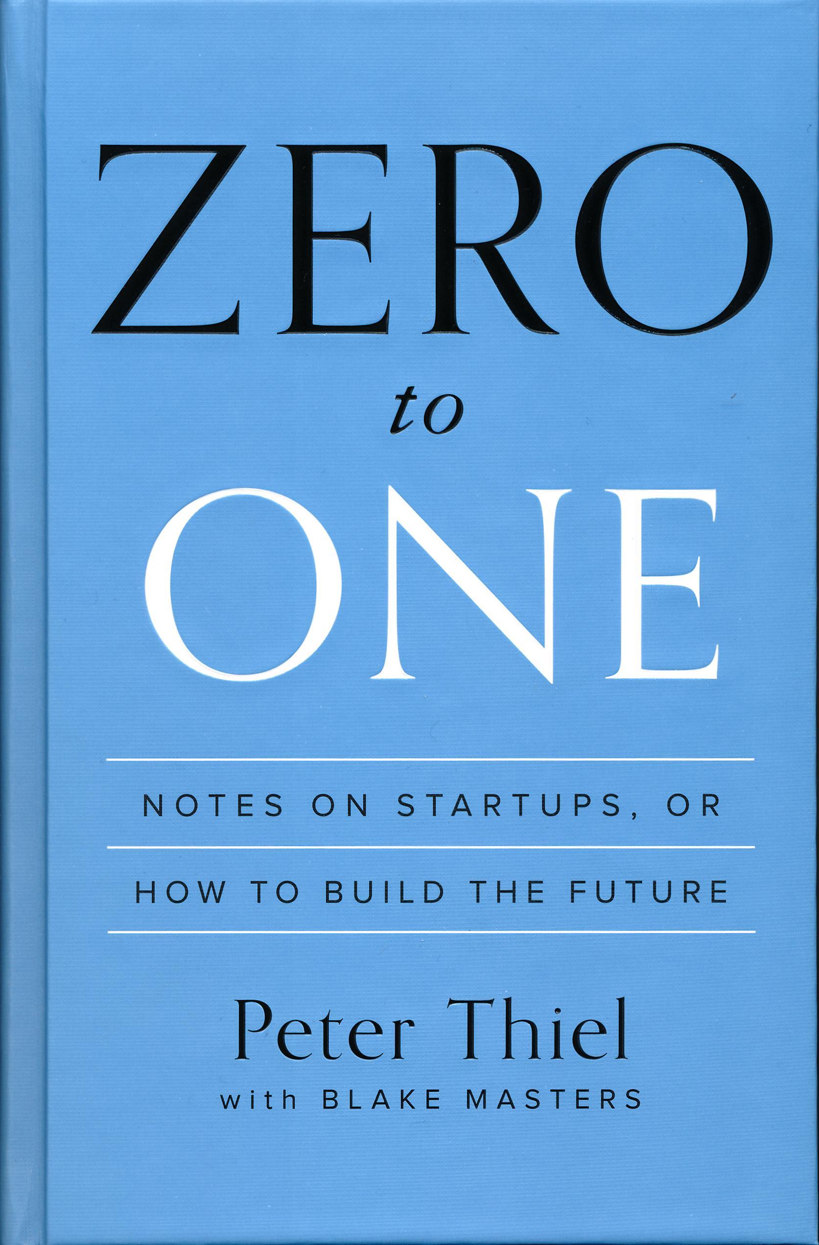 Zero to One: Notes on startups, or how to build the future